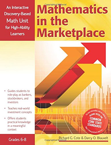 Mathematics in the Marketplace: An Interactive Discovery-Based Mathematics Unit for High-Ability Learners (Interactive Discovery-Based Units for High-Ability Learners) Mathematics in the Marketplace: An Interactive Discovery-Based Mathematics Unit for High-Ability Learners (Interactive Discovery-Based Units for High-Ability Learners)