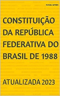 Livro CONSTITUIÇÃO DA REPÚBLICA FEDERATIVA DO BRASIL DE 1988: ATUALIZADA 2023