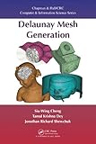 Delaunay Mesh Generation (Chapman & Hall/CRC Computer and Information Science Series) by Siu-Wing Cheng, Tamal K. Dey