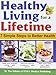 Healthy Living for a Lifetime: 7 Simple Steps to Better Health 1935574361 Book Cover