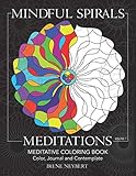 Mindful Spirals Meditations: Meditative Coloring Book - Color, Journal and Contemplate by Irene Neybert