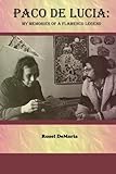 Paco de Lucia: My Memories of a Flamenco Legend