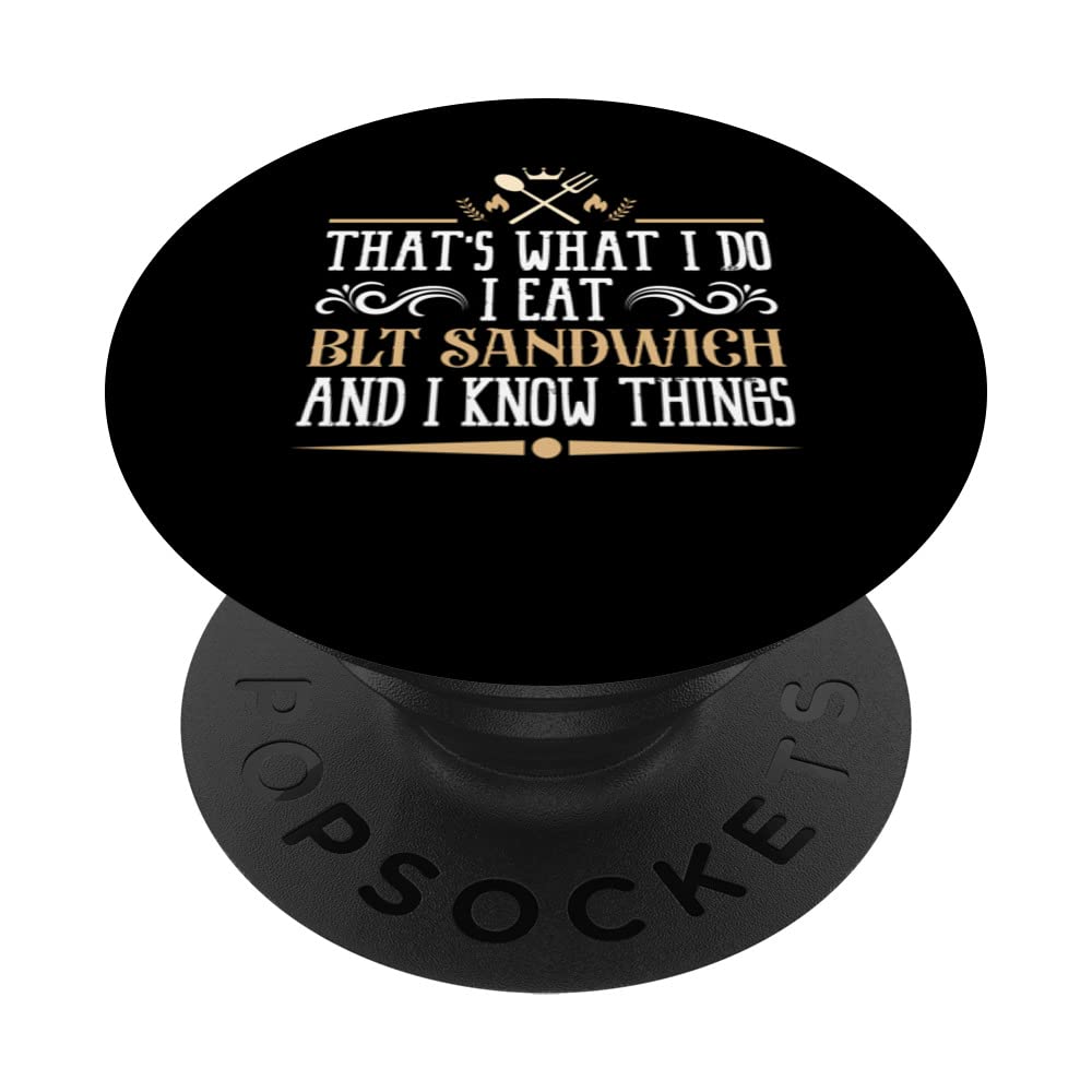 I Eat BLT Sandwich and I Know Things Classic Favorite PopSockets Swappable PopGrip