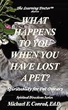 What Happens To You When You Lose a Pet? Spirituality for Pet Owners by