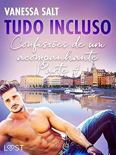 Livro Tudo Incluso — Confissões de um acompanhante Parte 4 - Conto Erótico (LUST)