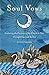Soul Vows: Gathering the Presence of the Divine in You, Through You, and as You by Janet Conner