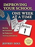 Improving Your School One Week at a Time: Building the Foundation for Professional Teaching and Learning