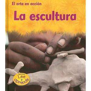 La escultura (El Arte In Accion) (Spanish Edition)