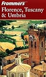 Frommer's Florence, Tuscany & Umbria (Frommer's Complete Guides) by Reid Bramblett