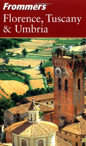 Frommer's Florence, Tuscany & Umbria (Frommer's Complete Guides) by Reid Bramblett