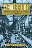 Book cover for The Unsinkable Fleet: The Politics of U.S. Navy Expansion in World War II