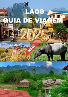 Livro LAOS GUIA DE VIAGEM 2025: Seu companheiro essencial para descobrir as maravilhas naturais e os tesouros culturais do Laos.