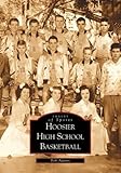 Hoosier High School Basketball (IN) (Images of Sports) by Bob  Adams