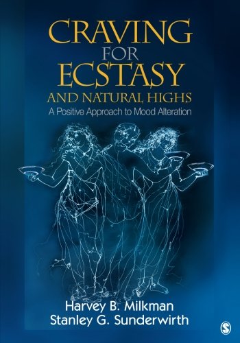 Craving for Ecstasy and Natural Highs: A Positive Approach to Mood Alteration (Volume 1)