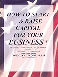 How to Start and Raise Capital for Your Business : Lynette Bigelow's Business Starter Kit, Bigelow, Lynette, 0914391607
