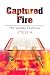 Captured Fire: The Sunday Homilies- Cycle A by 