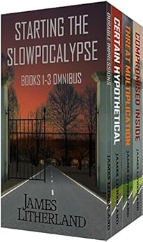Starting the Slowpocalypse (Books 1-3 Omnibus) by [Litherland, James]