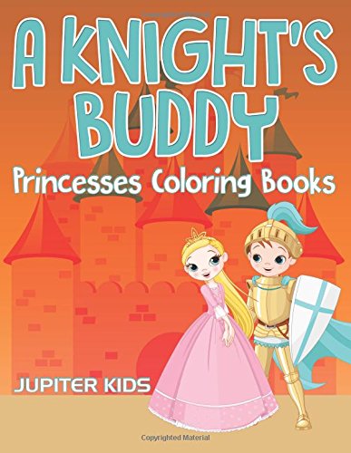 A Knight's Buddy: Princesses Coloring Books