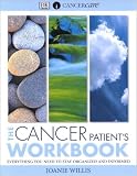 The Cancer Patient's Workbook: Everything You Need to Stay Organized and Informed by 
