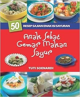50 Resep Sajian Enak Isi Sayuran Anak Sehat Gemar Makan Sayur