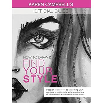 How to Draw and Find Your Style!: Discover the Secret to Unleashing Your Personal Artistic Style While Learning How to Draw Fabulous Female Faces and Hands! How to Draw and Find Your Style!: Discover the Secret to Unleashing Your Personal Artistic Style While Learning How to Draw Fabulous Female Faces and Hands!