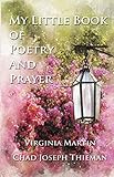 My Little Book of Poetry and Prayer by Virginia Martin, Chad Joseph Thieman