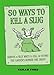 50 Ways to Kill a Slug by Sarah Ford