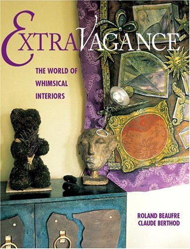 Extravagance: The World of Whimsical Interiors