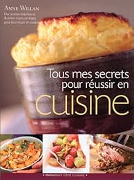 Tous mes secrets pour réussir en cuisine