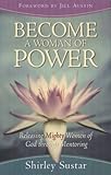 Become a Woman of Power: Releasing Mighty Women of God by 
