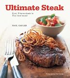 Ultimate Steak: From T-bone Steak to Thai Beef Salad