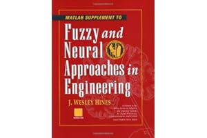 MATLAB Supplement to Fuzzy and Neural Approaches in Engineering (Adaptive and Cognitive Dynamic Systems: Signal Processing, Learning, Communications and Control)