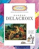Eugene Delacroix (Getting to Know the World's Greatest Artists (Paperback))
