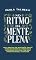 Livro No Ritmo da Mente Plena: Uma jornada de meditação cristã para desacelerar, conectar e governar sua vida com mais produtividade e plenitude (Série Hábitos ... uma vida produtiva e sem ansiedade Livro 2)