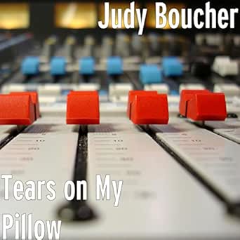 Tears On My Pillow By Judy Boucher On Amazon Music Amazon Com
