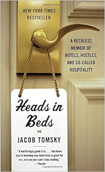 Heads In Beds A Reckless Memoir Of Hotels Hustles And