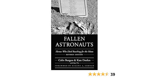 Fallen Astronauts Heroes Who Died Reaching For The Moon Revised Edition Outward Odyssey A People S History Of Spaceflight Burgess Colin Doolan Kate Cernan Eugene A Amazon Com Books