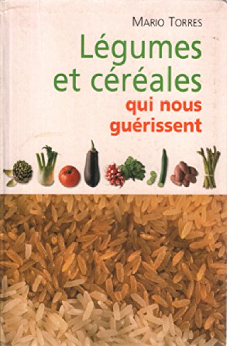 Légumes et céréales qui nous guérissent