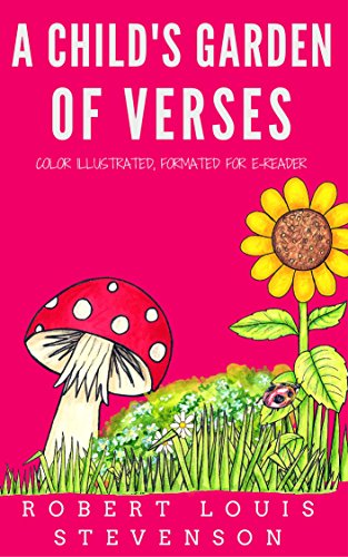 Download A Child's Garden Of Verses: Color Illustrated, Formatted for E-Readers (Unabridged Version) Download A Child's Garden Of Verses: Color Illustrated, Formatted for E-Readers (Unabridged Version)