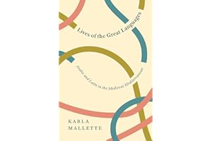 Lives of the Great Languages: Arabic and Latin in the Medieval Mediterranean