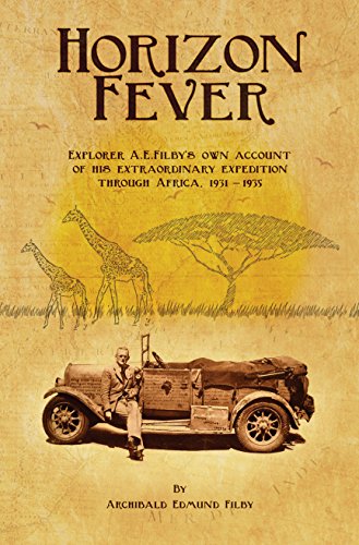 D.o.w.n.l.o.a.d Horizon Fever : Explorer A E Filby's own account of his extraordinary expedition through Africa, 193<br />P.P.T