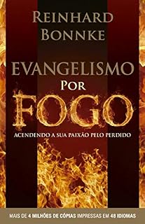 Livro Evangelismo por Fogo - Reinhard Bonnke: Acendendo a sua paixão pelo perdido - Mais de 4.000.000 de cópias vendidas. Impresso em 48 idiomas.