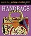 Handbags Gallery Calendar 2007 by