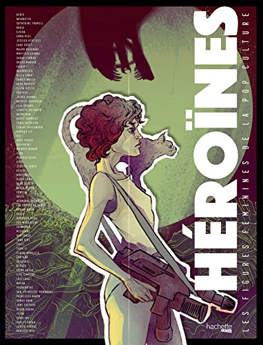 Héroïnes : Les figures féminines de la pop culture by Collectif