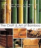 The Craft & Art of Bamboo: Projects for Home and Garden