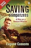 Saving Chimpanzees - A Man On A Rescue Mission