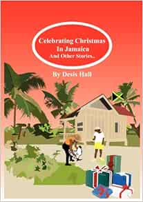 Twentieth first century jamaicans: christmas in jamaica Christmas in Jamaica and Other Stories: Hall, Desis: 9781908690067