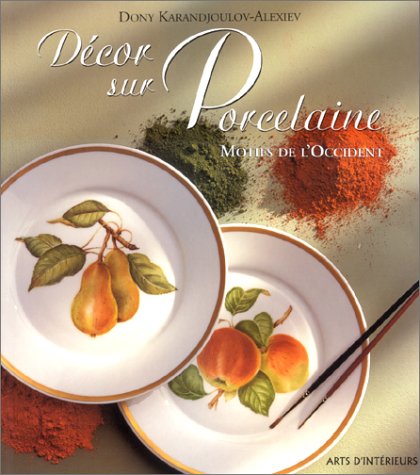 Décor sur porcelaine : motifs de l'Occident by Dony Karandjoulov-Alexiev, Louis Gaillard