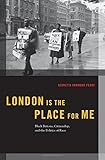 London is the Place for Me: Black Britons, Citizenship and the Politics of Race (Transgressing Boundaries: Studies in Black Politics and Black Communities)