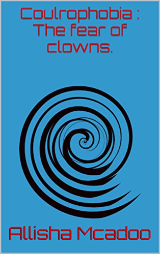 Coulrophobia : The fear of clowns. (The fear collection Book 3)